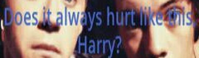 Does It Always Hurt Like This, Harry?