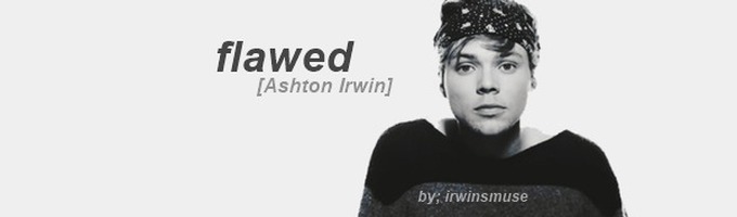 Flawed [Ashton Irwin]